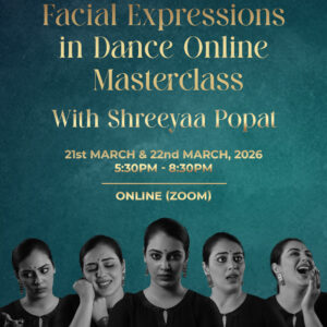 Facial Expressions in Dance Masterclass - 21st and 22nd March 2026 - 05:30-08:30 PM